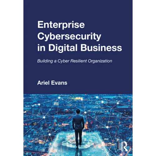 Enterprise Cybersecurity in Digital Business: Building a Cyber Resilient Organization - Paperback
