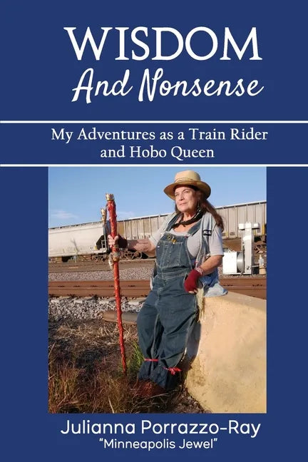 Wisdom and Nonsense: My Adventures as a Train Rider and Hobo Queen - Paperback