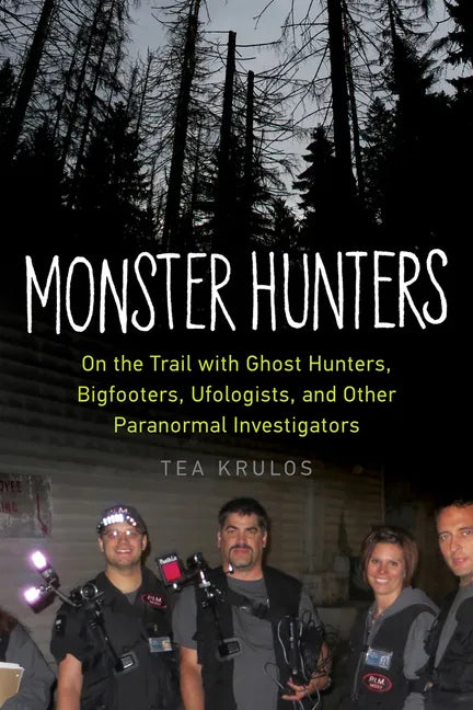Monster Hunters: On the Trail with Ghost Hunters, Bigfooters, Ufologists, and Other Paranormal Investigators - Paperback