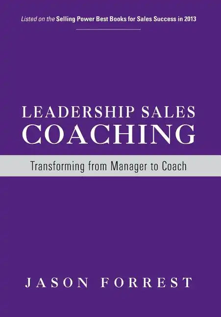 Leadership Sales Coaching: Transforming Mangers Into Coaches - Hardcover
