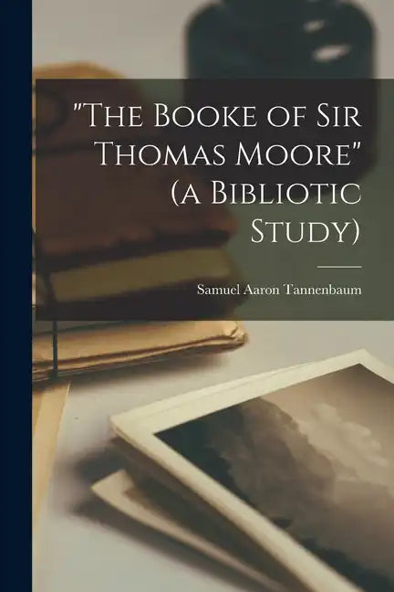 "The Booke of Sir Thomas Moore" (a Bibliotic Study) - Paperback