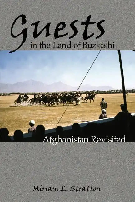 Guests in the Land of Buzkashi: Afghanistan Revisited - Paperback