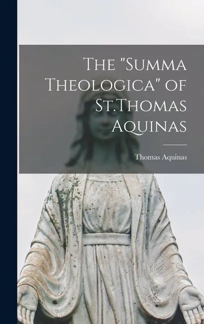 The "Summa Theologica" of St.Thomas Aquinas - Hardcover