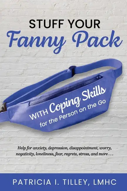 Stuff Your Fanny Pack: With Coping Skills for the Person on the Go - Paperback