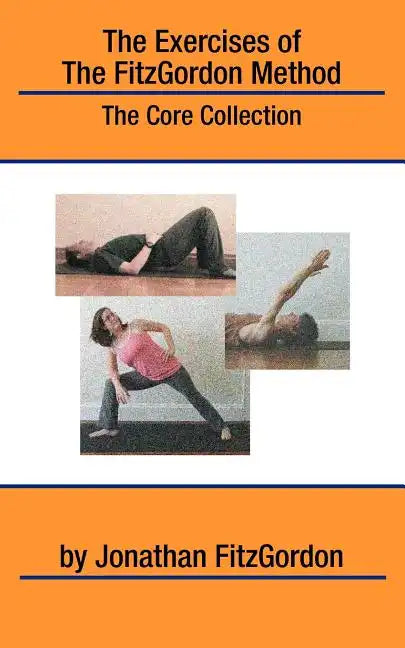 The Exercises of the FitzGordon Method: The Core Collection - Paperback