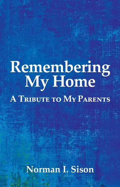 Remembering My Home: A Tribute to My Parents - Paperback