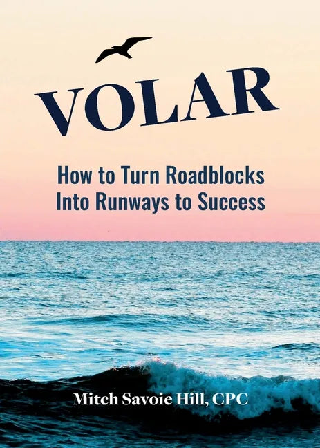 Volar: How to Turn Roadblocks Into Runways to Success - Paperback