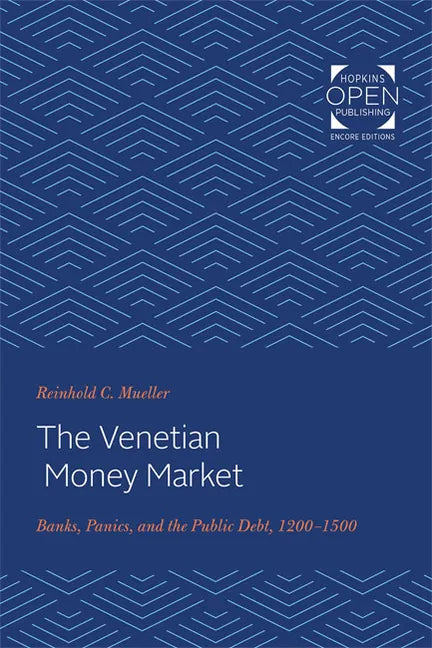 The Venetian Money Market: Banks, Panics, and the Public Debt, 1200-1500 - Paperback