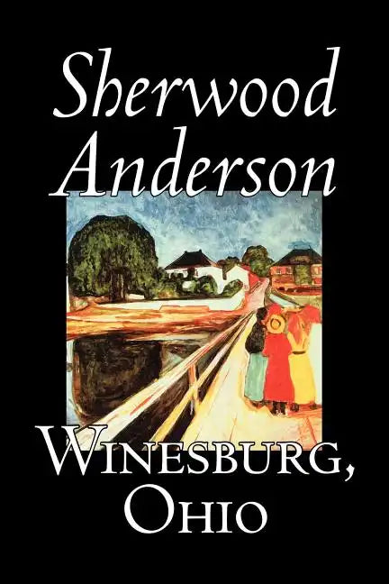 Winesburg, Ohio by Sherwood Anderson, Fiction, Classics, Literary - Paperback