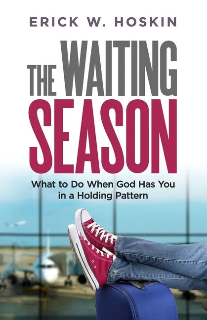 The Waiting Season: What to Do When God Has You in a Holding Pattern - Paperback