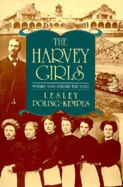 The Harvey Girls: Women Who Opened the West - Paperback