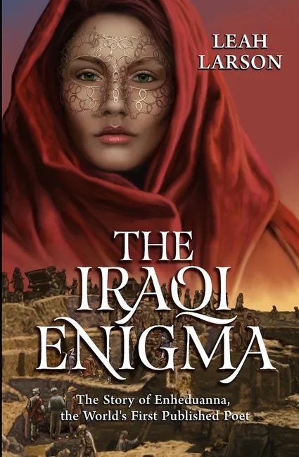 The Iraqi Enigma: "The Story of Enheduanna, the World's First Published Poet" - Paperback