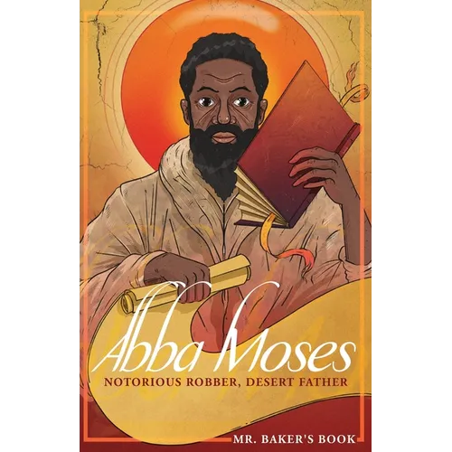 Abba Moses: Notorious Robber, Desert Father - Paperback