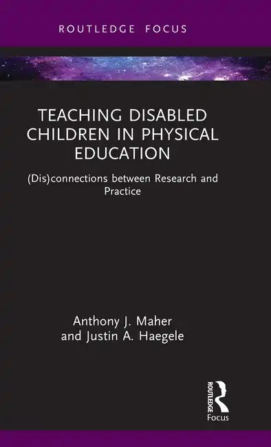 Teaching Disabled Children in Physical Education: (Dis)Connections Between Research and Practice - Hardcover