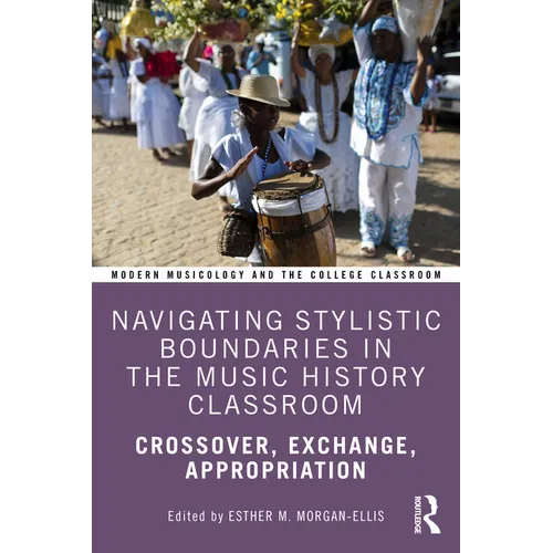 Navigating Stylistic Boundaries in the Music History Classroom: Crossover, Exchange, Appropriation - Paperback