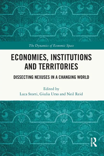 Economies, Institutions and Territories: Dissecting Nexuses in a Changing World - Paperback