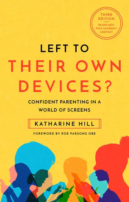Left to Their Own Devices?: Confident Parenting in a World of Screens - Paperback