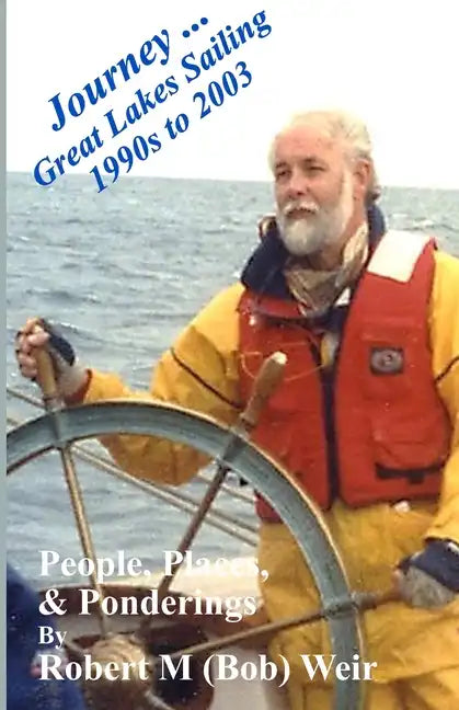 Journey ... Great Lakes Sailing 1990s to 2003: People, Places, & Ponderings - Paperback