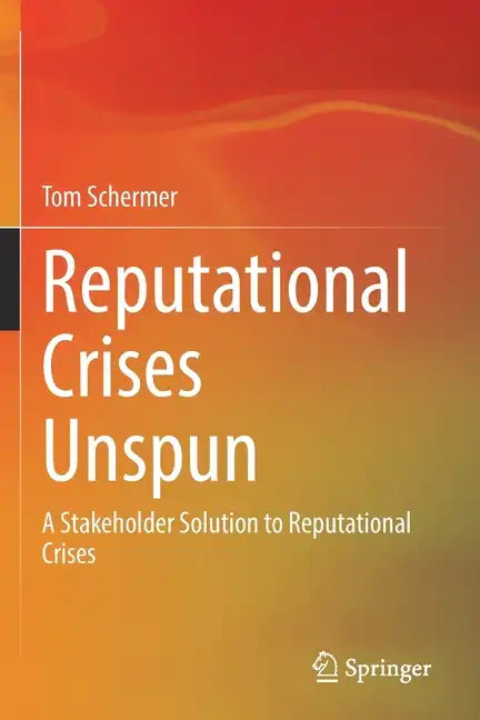 Reputational Crises Unspun: A Stakeholder Solution to Reputational Crises - Paperback