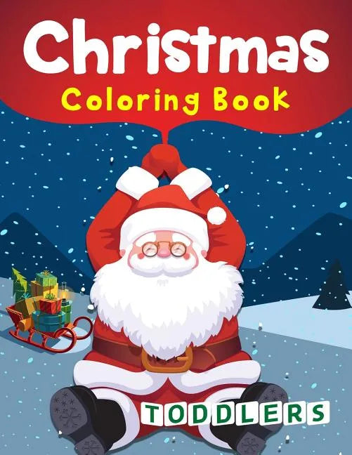 Christmas Coloring Book Toddlers: 50 Christmas Coloring Pages for Toddlers - Paperback