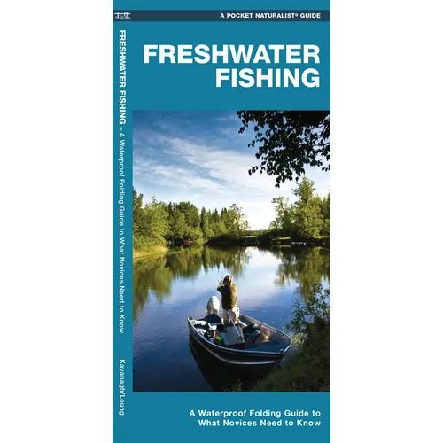 Freshwater Fishing: A Folding Guide to What Novices Need to Know