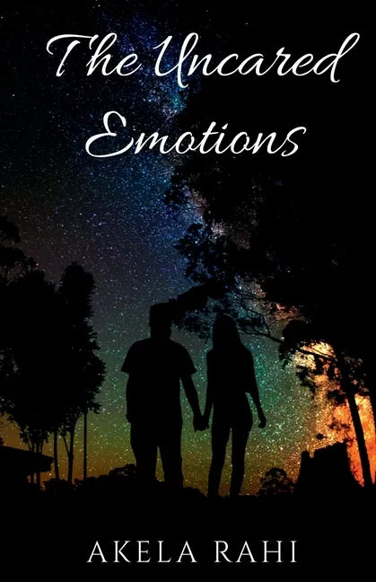 The Uncared Emotions: Pouring Emotions Into Words - Paperback