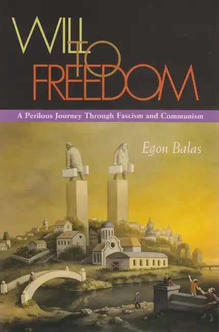 Will to Freedom: A Perilous Journey Through Fascism and Communism - Paperback