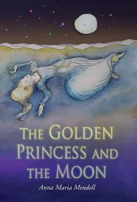 The Golden Princess and the Moon: A Retelling of the Fairy Tale "Sleeping Beauty" - Hardcover