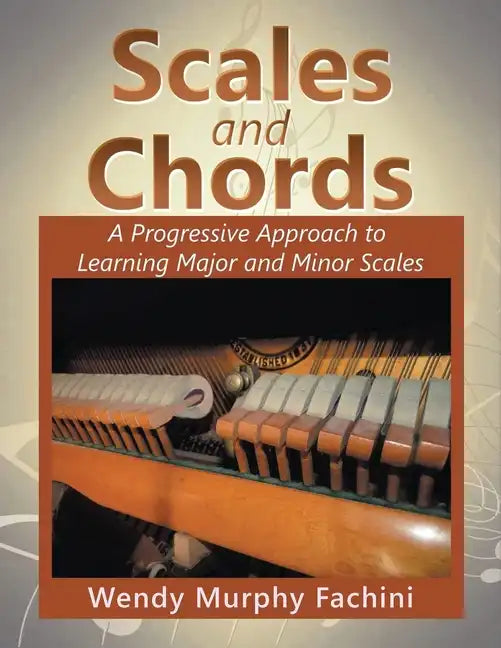 Scales and Chords: A Progressive Approach to Learning Major and Minor Scales - Paperback