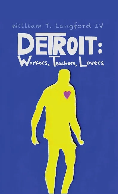 Detroit: Workers, Teachers, Lovers - Hardcover