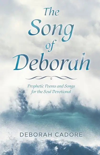 The Song of Deborah: Prophetic Poems and Songs for the Soul Devotional - Paperback