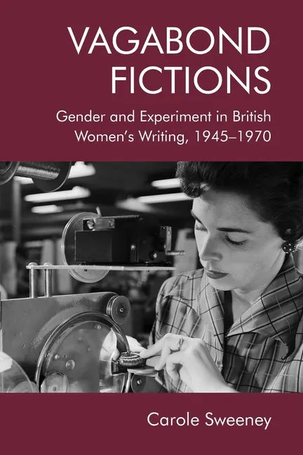 Vagabond Fictions: Gender and Experiment in British Women's Writing, 1945-1970 - Paperback
