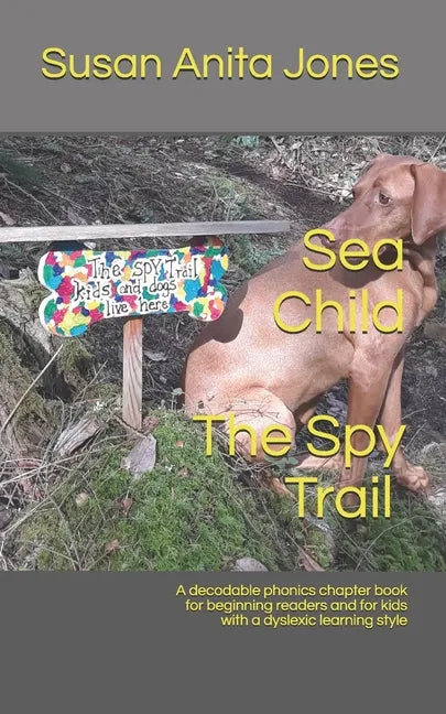 Sea Child THE SPY TRAIL: A decodable phonics chapter book for beginning readers and for kids with a dyslexic learning style - Paperback