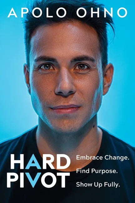 Hard Pivot: Embrace Change. Find Purpose. Show Up Fully. - Hardcover