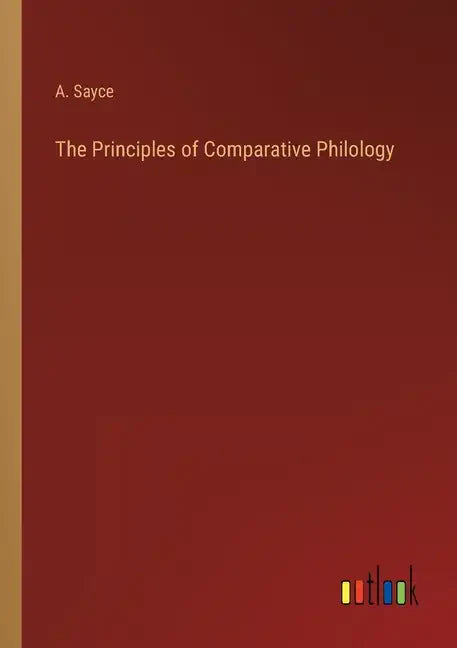 The Principles of Comparative Philology - Paperback