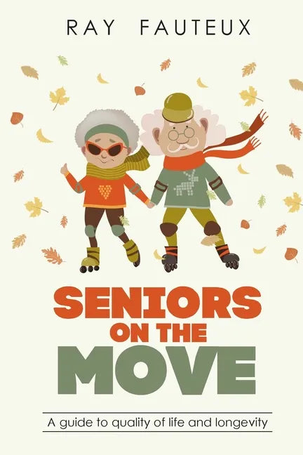 Seniors On The Move: A guide to quality of life and longevity - Paperback