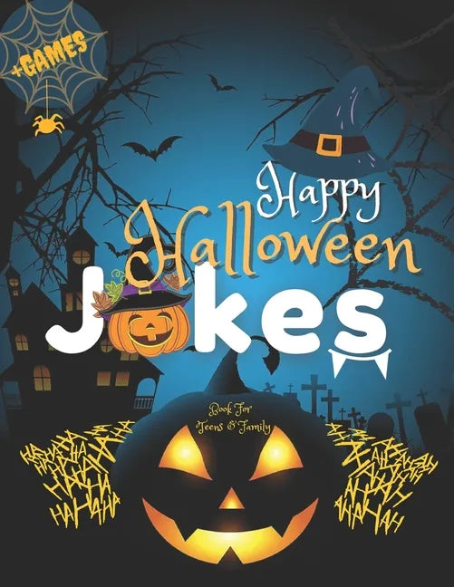 Happy Halloween Jokes Book For Teens and Family + Games: Get Funny and Entertaining Moments with Frightfully Fun Jokes for all Family - Paperback