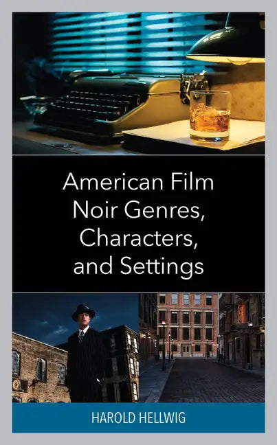 American Film Noir Genres, Characters, and Settings - Hardcover
