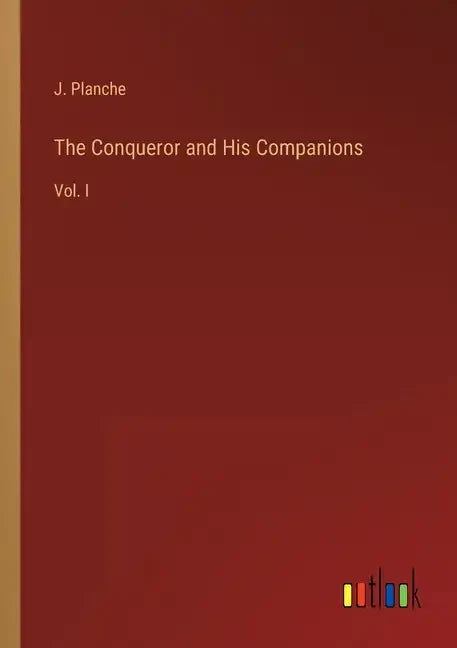 The Conqueror and His Companions: Vol. I - Paperback