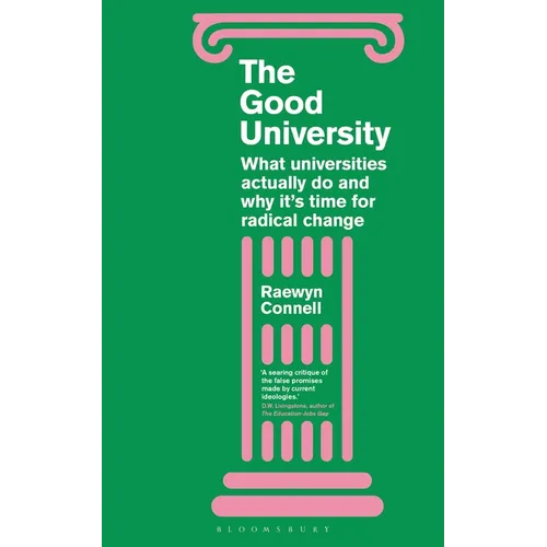 The Good University: What Universities Actually Do and Why It's Time for Radical Change - Paperback