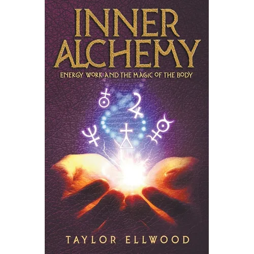 Inner Alchemy Energy Work and The Magic of the Body - Paperback