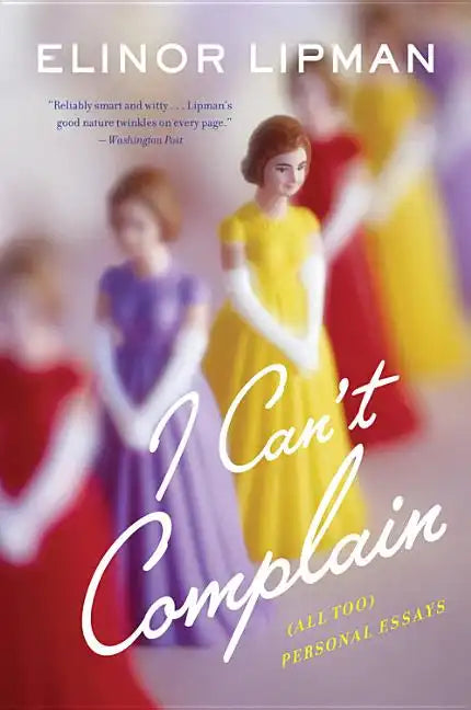 I Can't Complain: (all Too) Personal Essays - Paperback