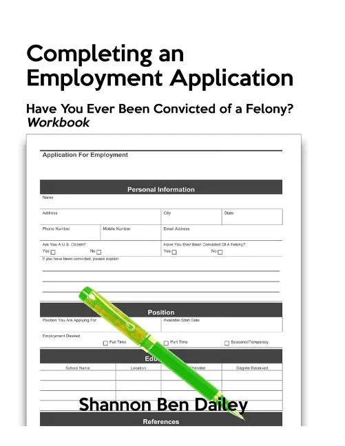 Completing an Employment Application: Have You Ever Been Convicted of a Felony? Workbook - Paperback