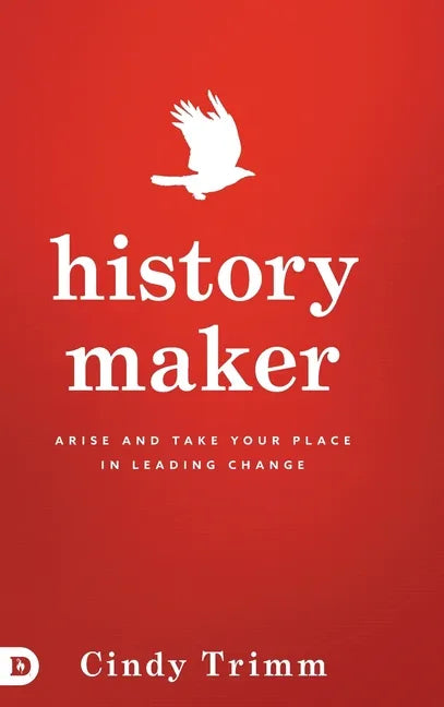 History Maker: Arise and Take Your Place in Leading Change - Hardcover