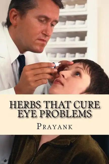 Herbs That Cure Eye Problems - Paperback