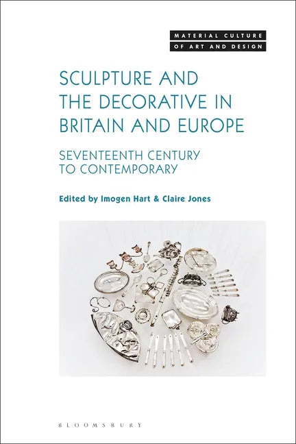 Sculpture and the Decorative in Britain and Europe: Seventeenth Century to Contemporary - Paperback