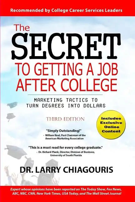 The Secret to Getting a Job after College: Marketing Tactics to Turn Degrees into Dollars - Paperback