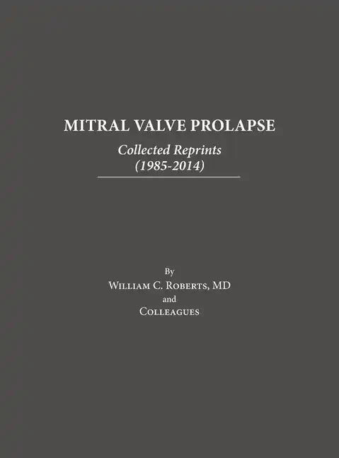 Mitral Valve Prolapse: Collected Reprints (1985-2014): Collected Reprints ( - Hardcover