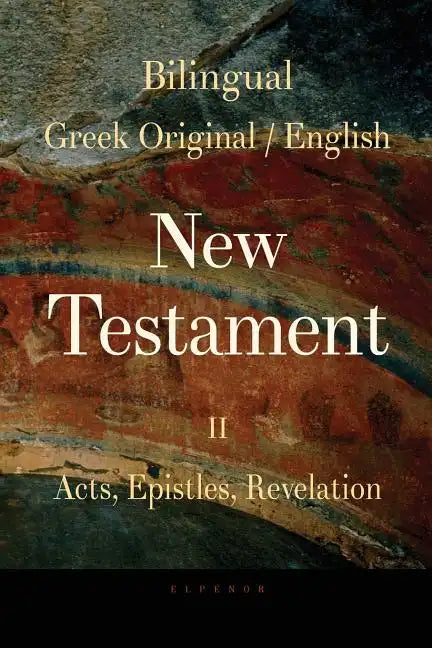 Bilingual (Greek / English) New Testament: Vol. II, Acts, Epistles, Revelation - Paperback