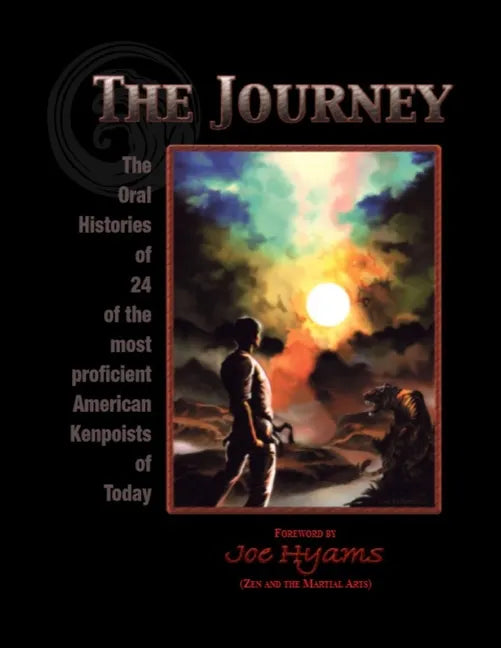 The Journey: The Oral Histories of 24 of the most proficient American Kenpoists of Today - Paperback